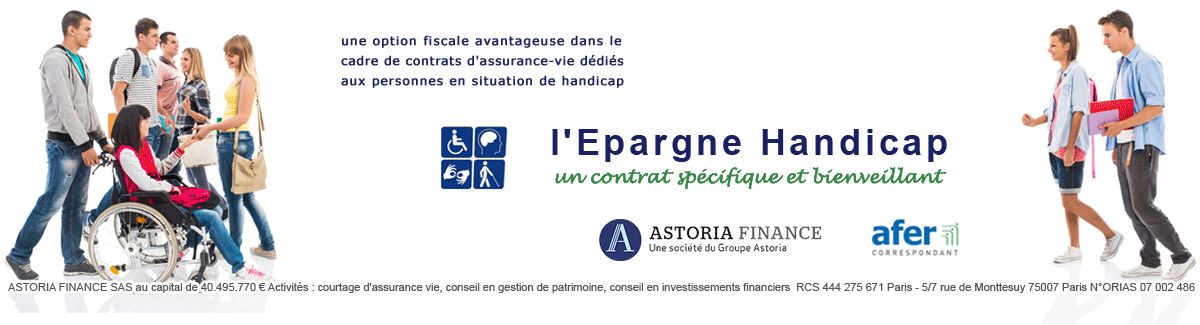 Epargne Handicap l'épargne handicap, un contrat spécifique et bienveillant
